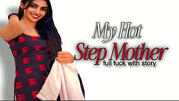 Indecent Stepmom: Full Xxx Hindi Sex Story Movie