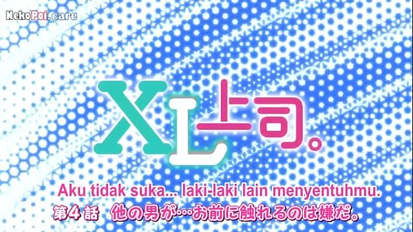 Xl Bos Episode 4, Sub Indo, Bikin Makin Greget, Jangan Sampai Ketinggalan Tontonannya Yang Bikin Tegang Dan Basah.